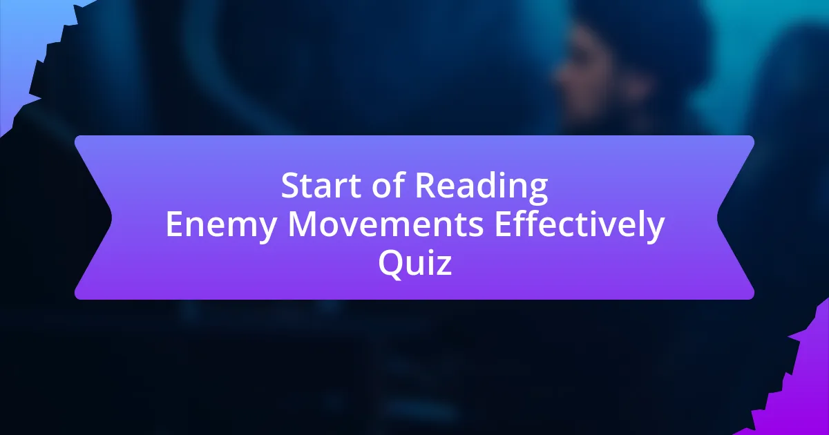 Start of Reading Enemy Movements Effectively Quiz