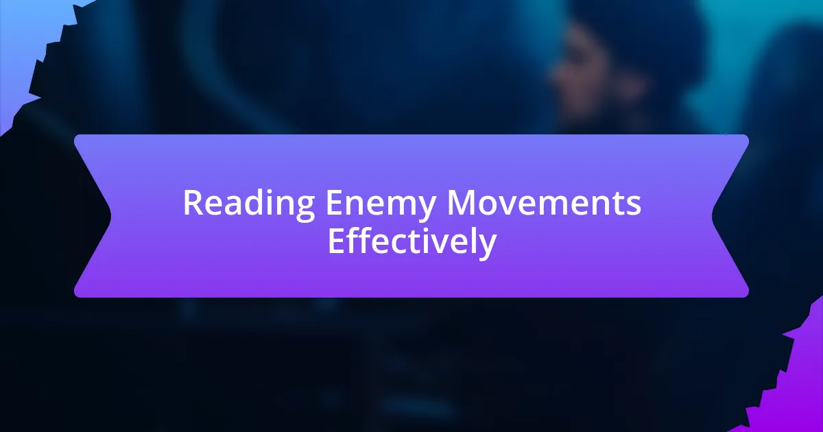 Reading Enemy Movements Effectively