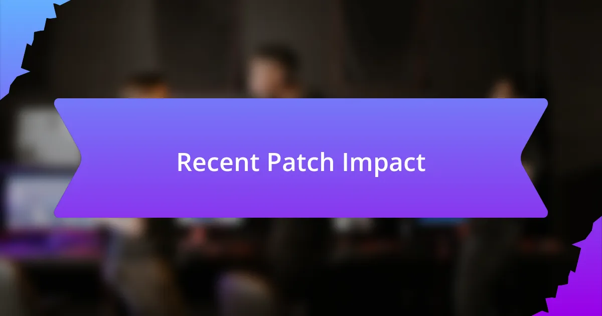 Recent Patch Impact