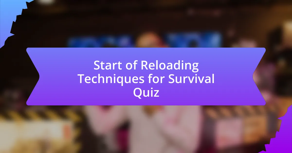Start of Reloading Techniques for Survival Quiz