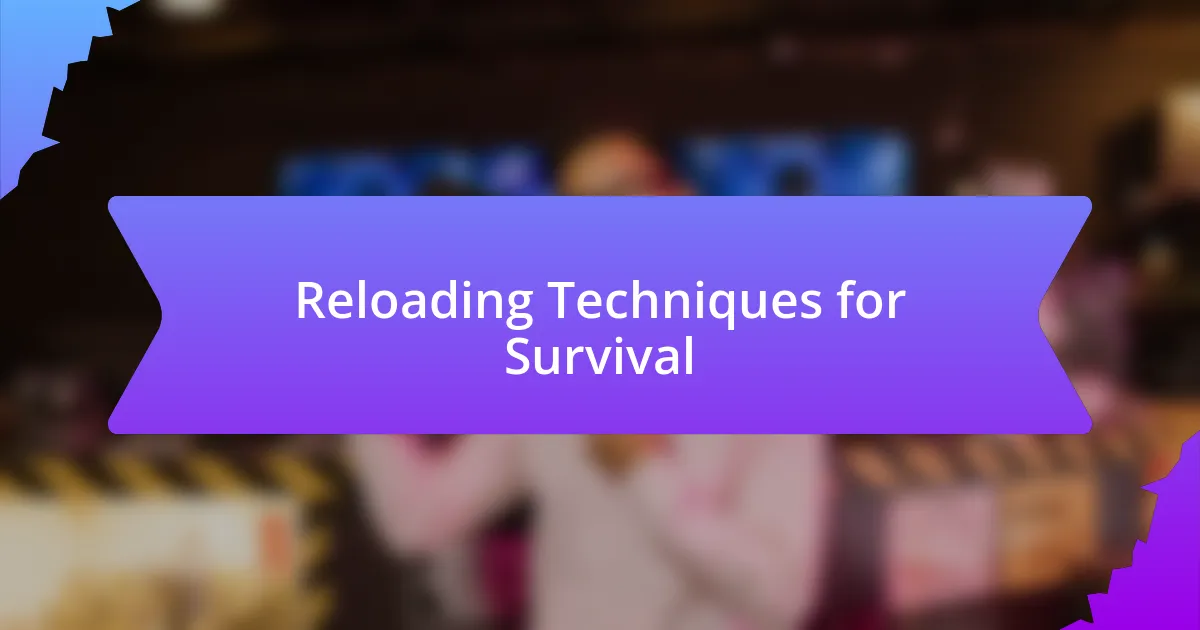 Reloading Techniques for Survival