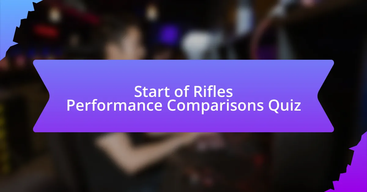 Start of Rifles Performance Comparisons Quiz