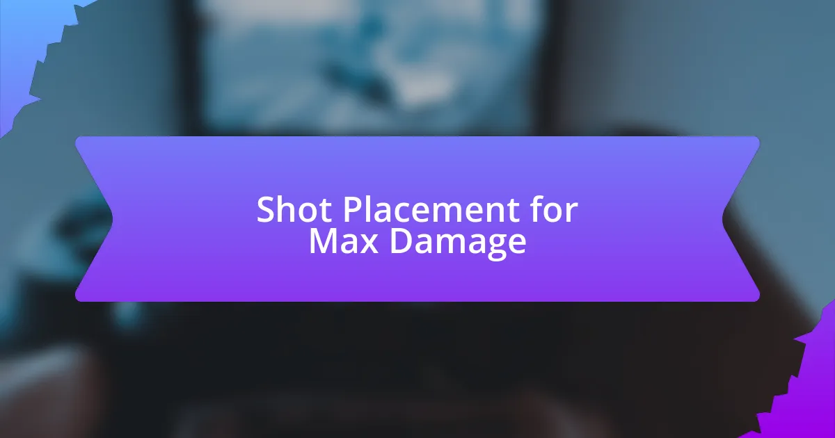 Shot Placement for Max Damage
