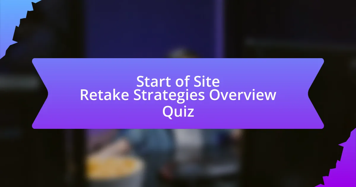 Start of Site Retake Strategies Overview Quiz