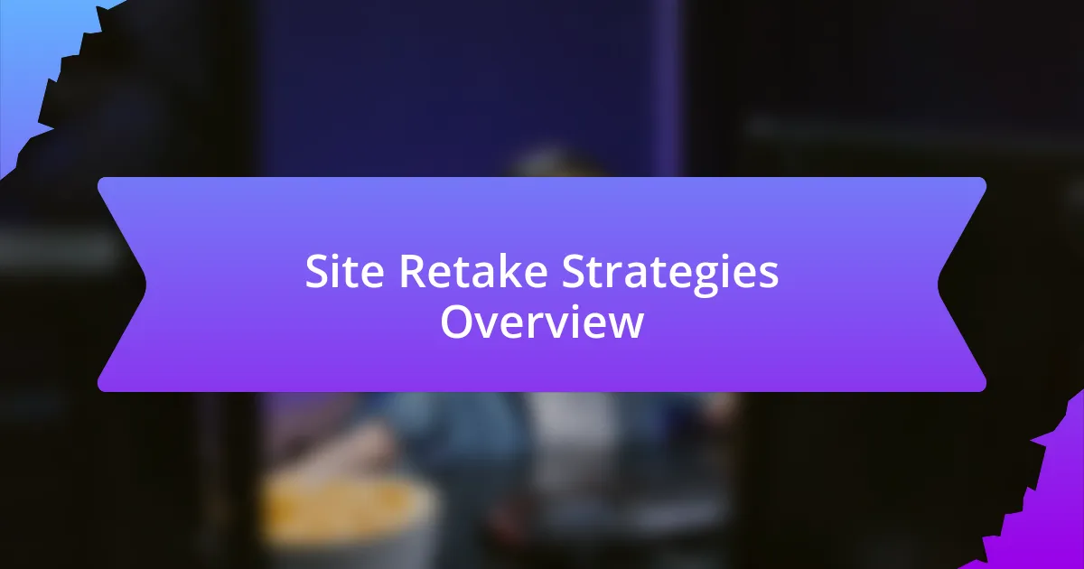 Site Retake Strategies Overview