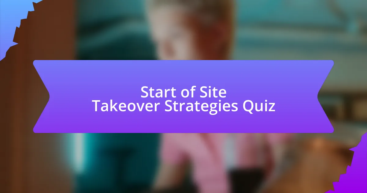 Start of Site Takeover Strategies Quiz