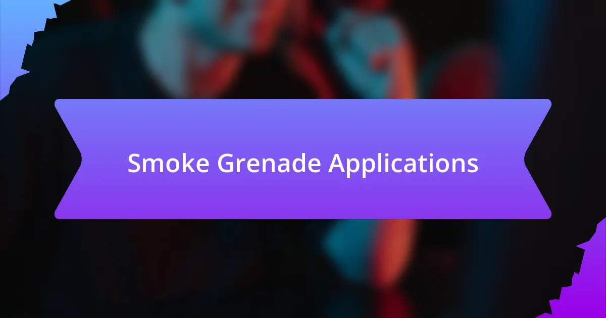 Smoke Grenade Applications