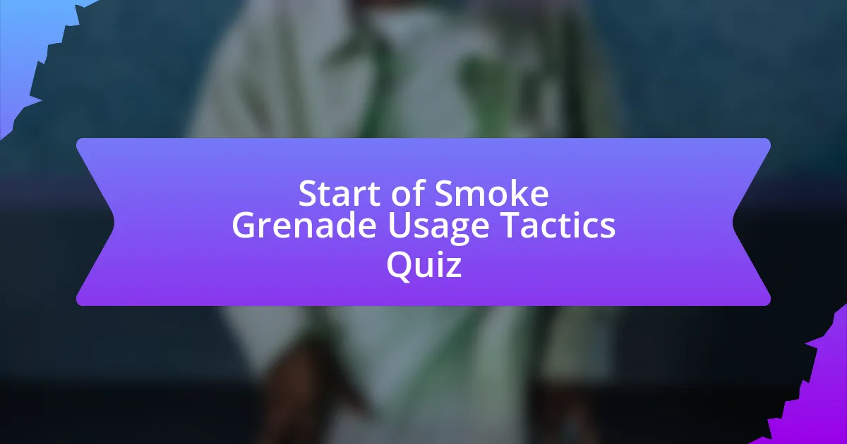 Start of Smoke Grenade Usage Tactics Quiz