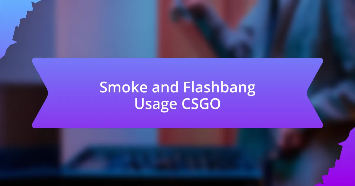 Smoke and Flashbang Usage CSGO