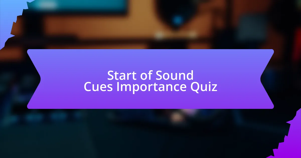 Start of Sound Cues Importance Quiz