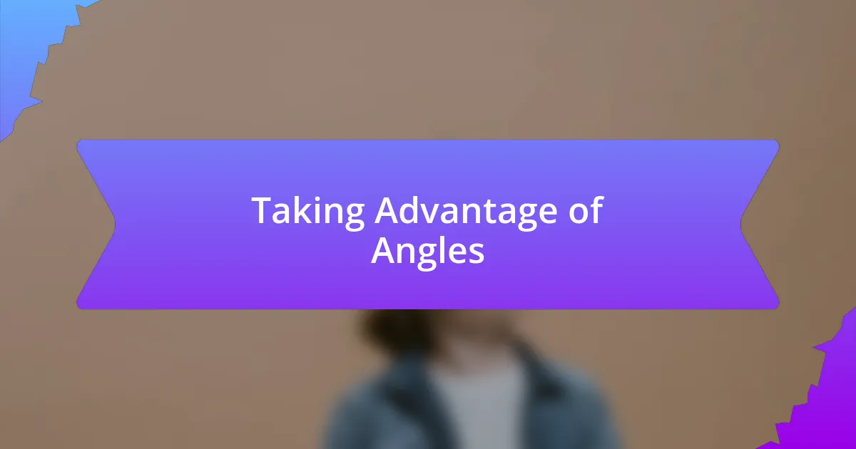 Taking Advantage of Angles