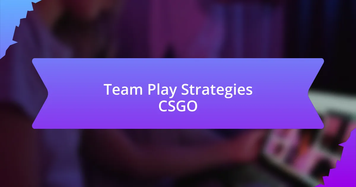 Team Play Strategies CSGO