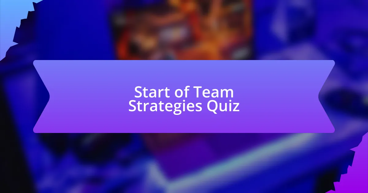Start of Team Strategies Quiz