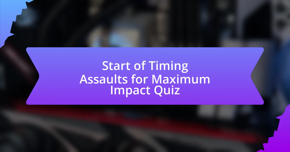 Start of Timing Assaults for Maximum Impact Quiz