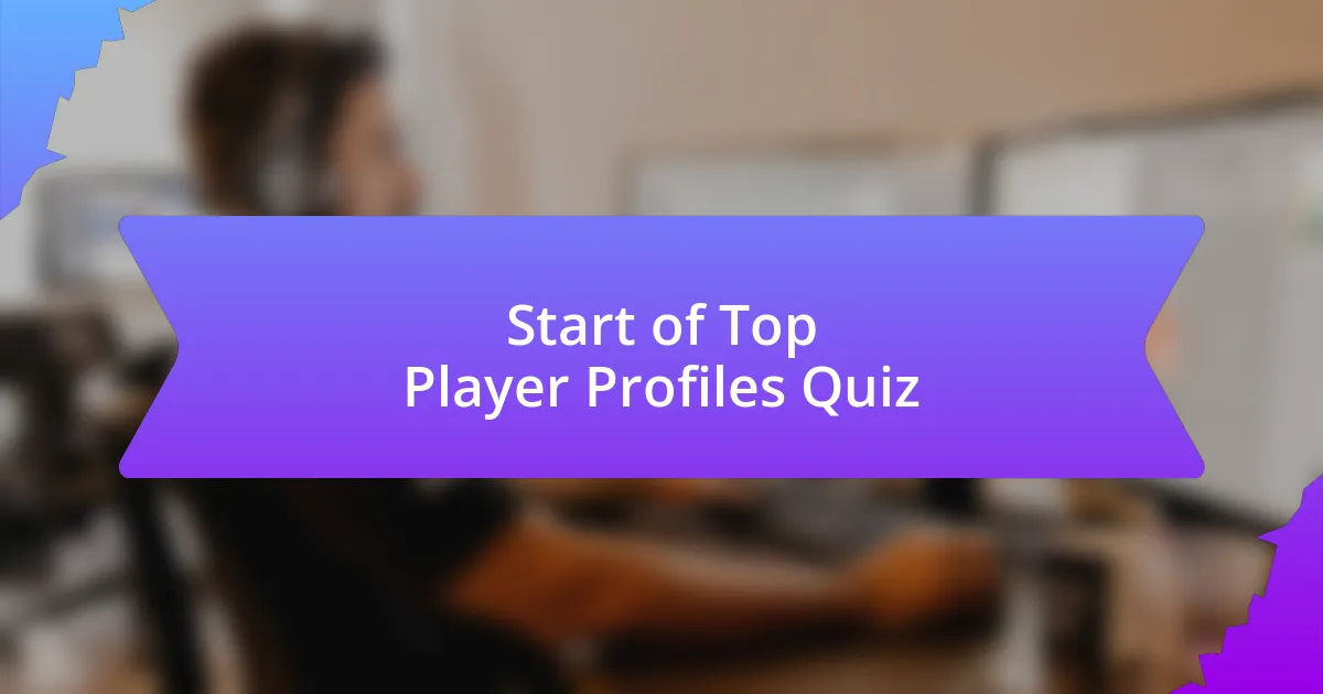 Start of Top Player Profiles Quiz