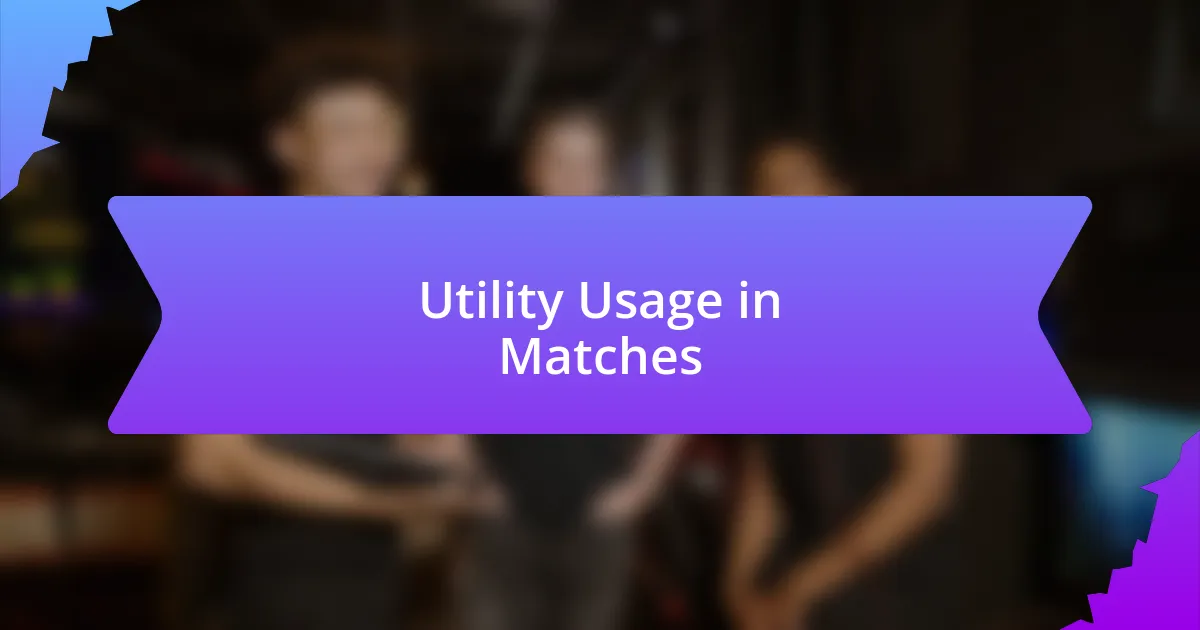 Utility Usage in Matches
