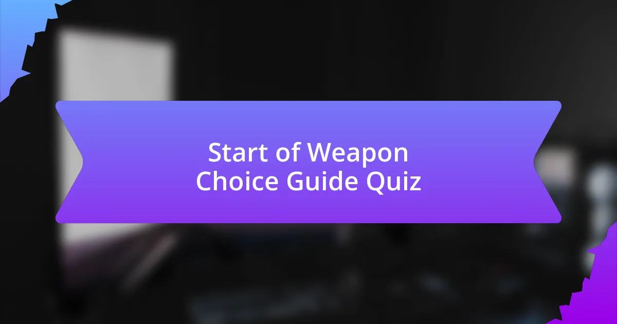 Start of Weapon Choice Guide Quiz
