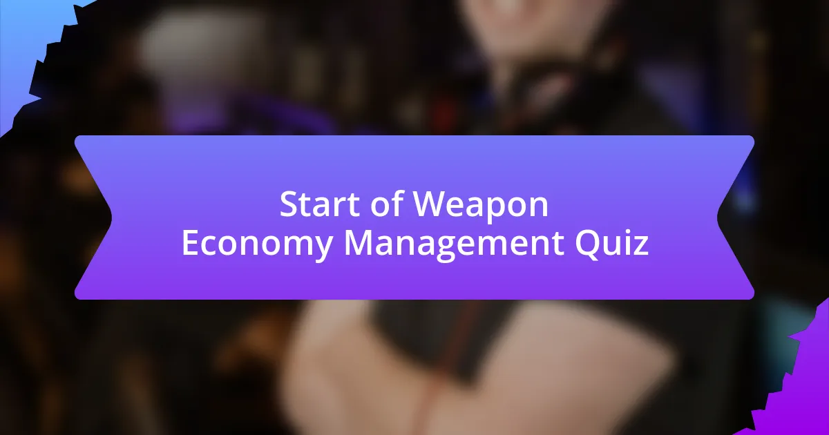 Start of Weapon Economy Management Quiz
